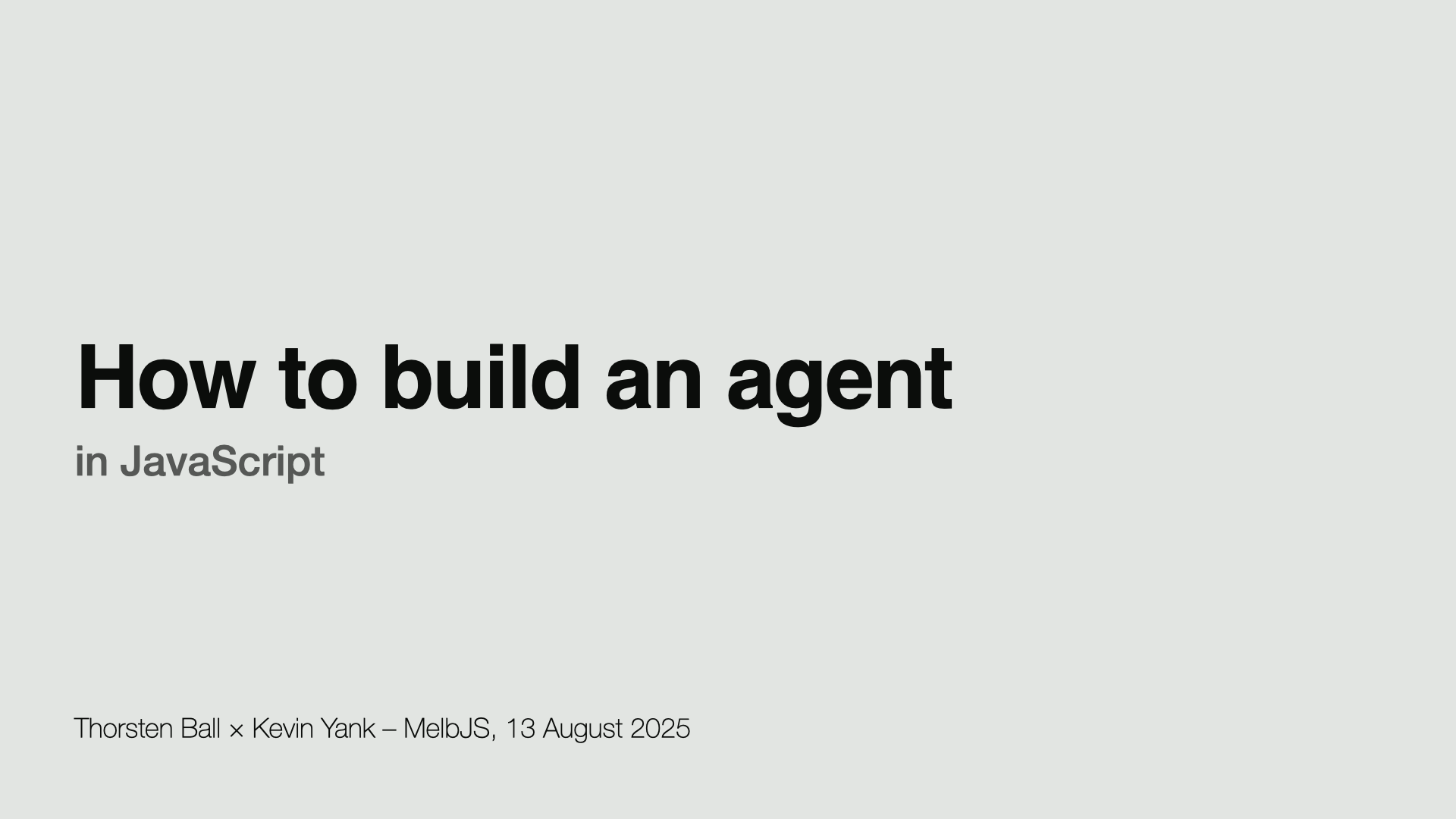 title slide: How to Build an Agent in JavaScript, by Thorsten Ball × Kevin Yank